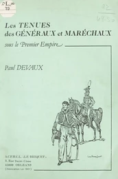 Les tenues des généraux et maréchaux sous le Premier Empire