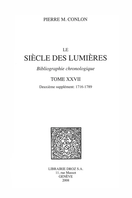 Le Siècle des Lumières : bibliographie chronologique. T. XXVII, Deuxième supplément: 1716-1789 - Pierre M. Conlon - Librairie Droz