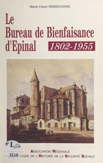 Le bureau de bienfaisance d'Épinal, 1802-1955 - Marie-Claire Rebischung - FeniXX réédition numérique