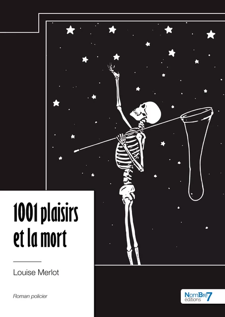 1001 plaisirs et la mort - Louise Merlot - Nombre7 Editions