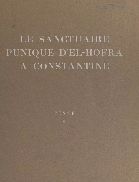 Le sanctuaire punique d'El-Hofra à Constantine (1) - André Berthier, René Charlier - FeniXX réédition numérique