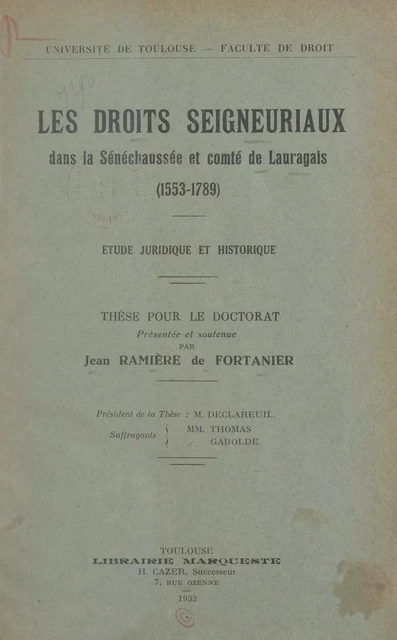 Les droits seigneuriaux dans la sénéchaussée et comté de Lauragais (1553-1789) : étude juridique et historique - Jean Ramière de Fortanier - FeniXX réédition numérique