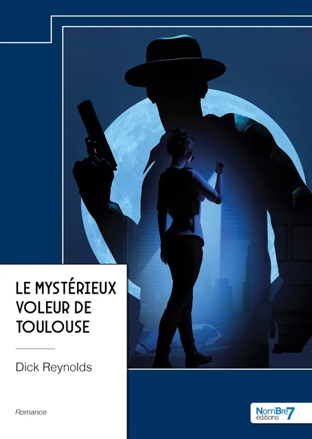 Le mystérieux voleur de Toulouse - Dick Reynolds - Nombre7 Editions