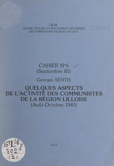 Quelques aspects de l'activité des Communistes de la région lilloise (août-octobre 1940) - Georges Sentis - FeniXX réédition numérique