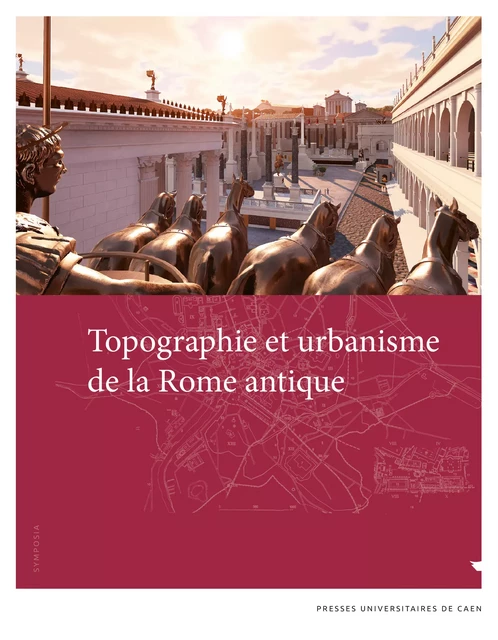 Topographie et urbanisme de la Rome antique -  - Presses universitaires de Caen