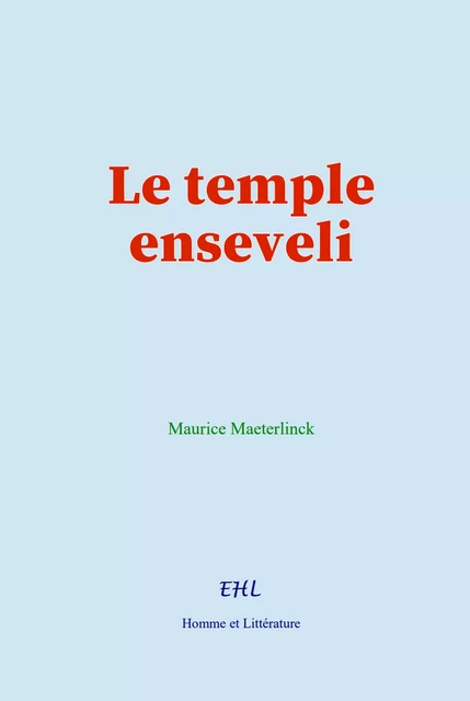 Le temple enseveli - Maurice Maeterlinck - Editions Homme et Litterature