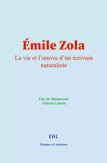 Émile Zola - Guy de Maupassant, Antoine Laporte - Editions Homme et Litterature