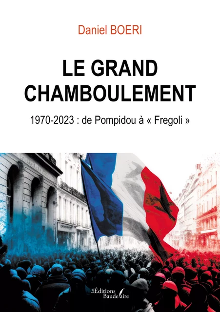 Le grand chamboulement - Daniel Boeri - Éditions Baudelaire