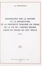 Recherches sur la nature et la répartition de la propriété foncière en Corse, de la fin de l'Ancien Régime jusqu'au milieu du XIXe siècle (2)