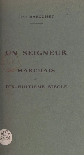 Un seigneur de Marchais au dix-huitième siècle - Jean Marquiset - FeniXX réédition numérique