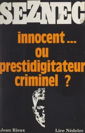 Seznec, innocent... ou prestidigitateur criminel ?