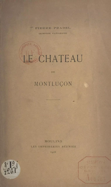 Le château de Montluçon - Pierre Pradel - FeniXX réédition numérique