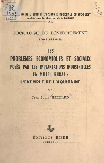 Sociologie du développement (1). Les problèmes économiques et sociaux posés par les implantations industrielles en milieu rural : l'exemple de l'Aquitaine - Jean-Louis Belliard - FeniXX réédition numérique