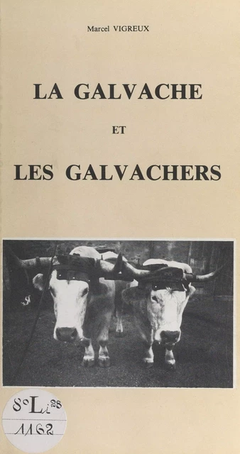 La Galvache et les Galvachers : une migration morvandelle d'autrefois - Marcel Vigreux - FeniXX réédition numérique