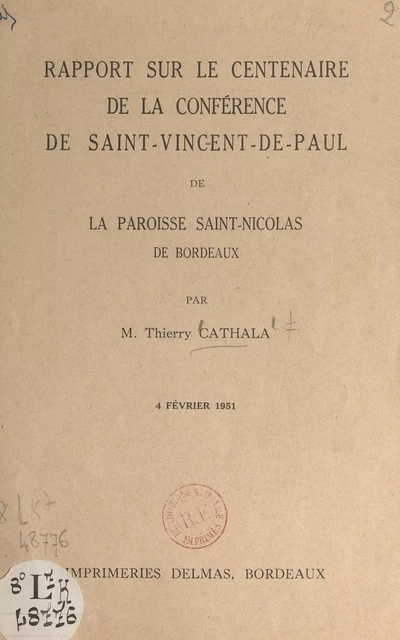 Rapport sur le Centenaire de la Conférence de Saint-Vincent-de-Paul de la paroisse Saint-Nicolas de Bordeaux, 4 février 1951 - Thierry Cathala - FeniXX réédition numérique