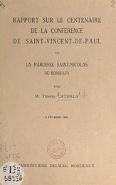 Rapport sur le Centenaire de la Conférence de Saint-Vincent-de-Paul de la paroisse Saint-Nicolas de Bordeaux, 4 février 1951