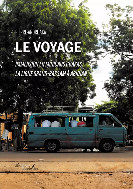 Le voyage - Aka Pierre-André - Éditions Baudelaire