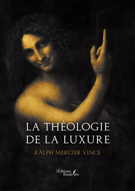 La théologie de la luxure - Mercier Vince Ralph - Éditions Baudelaire