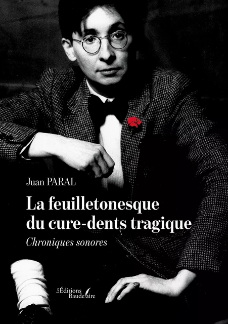 La feuilletonesque du cure-dents tragique - Juan Paral - Éditions Baudelaire