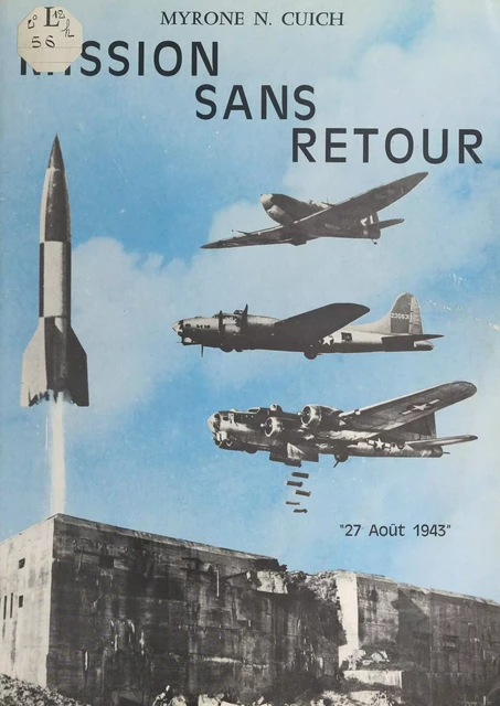 Mission sans retour, 27 août 1943 - Myrone Nicolas Cuich - FeniXX réédition numérique