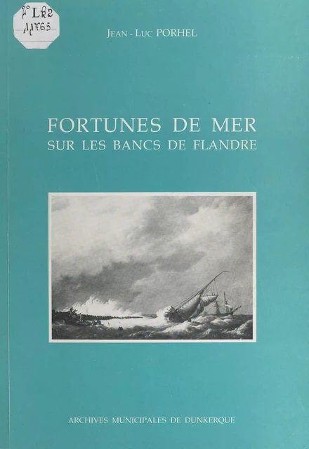 Fortunes de mer sur les bancs de Flandre - Jean-Luc Porhel - FeniXX réédition numérique