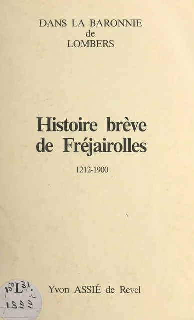 Histoire brève de Fréjairolles, 1212-1900 - Yvon Assié - FeniXX réédition numérique