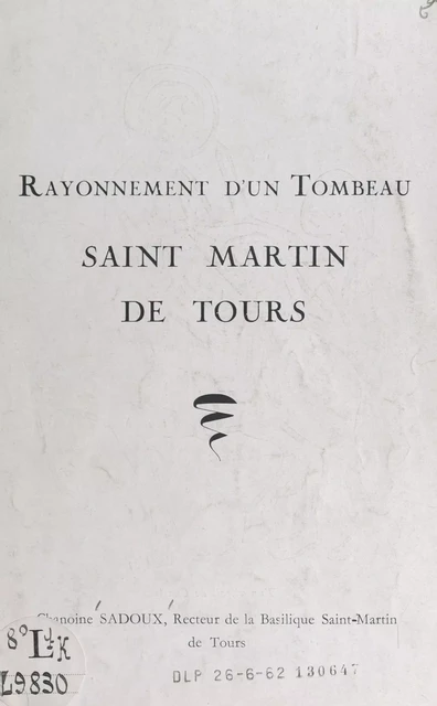 Rayonnement d'un tombeau, Saint Martin de Tours - Jacques Sadoux - FeniXX réédition numérique