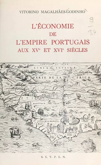 L'économie de l'empire portugais aux XVe et XVIe siècles - Vitorino Magalhães-Godinho - FeniXX réédition numérique