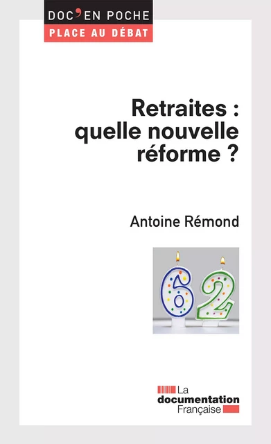 Retraites : quelle nouvelle réforme ? - Antoine Rémond - La Documentation française