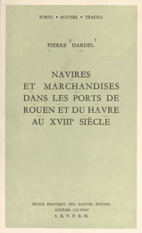 Navires et marchandises dans les ports de Rouen et du Havre au XVIIIe siècle