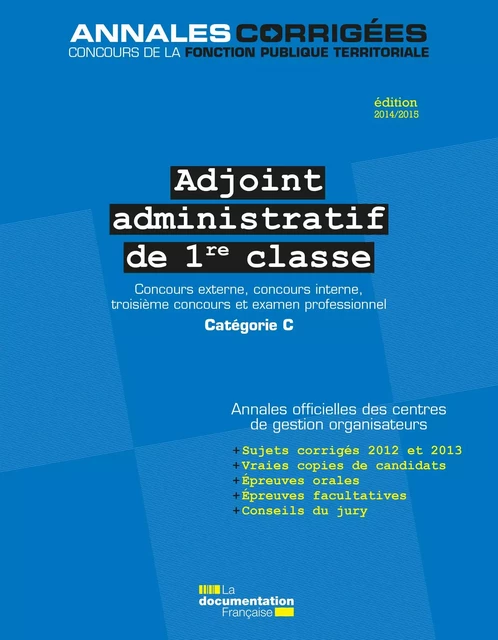 Adjoint administratif de 1re classe 2014-2015. Concours et examen - Centre Interdépartemental de Gestion de la Petite Couronne de la Région Ile de France (Cigpc) - La Documentation française