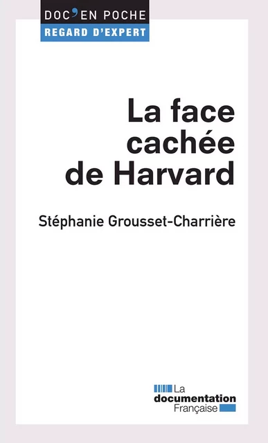 La face cachée de Harvard - Stéphanie Grousset-Charrière - La Documentation française