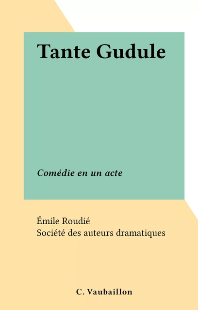 Tante Gudule - Émile Roudié - FeniXX réédition numérique