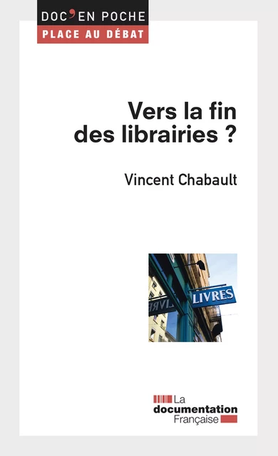 Vers la fin des librairies ? - Vincent Chabault - La Documentation française