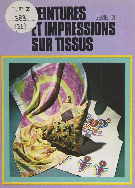 Peintures et impressions sur tissus - Claude Soleillant - FeniXX réédition numérique