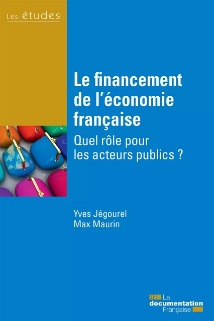 Le financement de l’économie française - Yves Jégourel, Max Maurin - La Documentation française