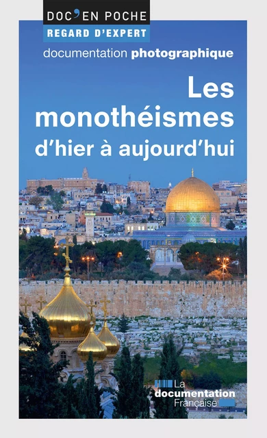 Les monothéismes d'hier à aujourd'hui - Sonia Fellous, Régine Azria, Pascal Buresi, Anna Van Den Kerchove - La Documentation française