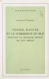 Venise, Raguse et le commerce du blé pendant la seconde moitié du XVIe siècle