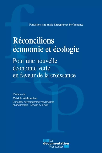 Réconcilions économie et écologie - Fondation Nationale Entreprise Et Performance (Fnep) - La Documentation française