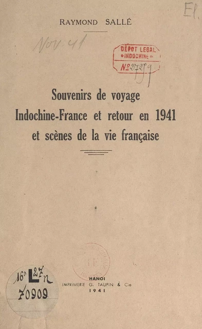 Souvenirs de voyage, Indochine-France et retour en 1941 et scènes de la vie française - Raymond Sallé - FeniXX réédition numérique