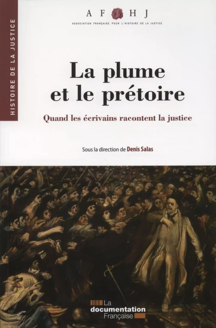 La plume et le prétoire - Association Française Pour l'Histoire de la Justice, Denis Salas - La Documentation française