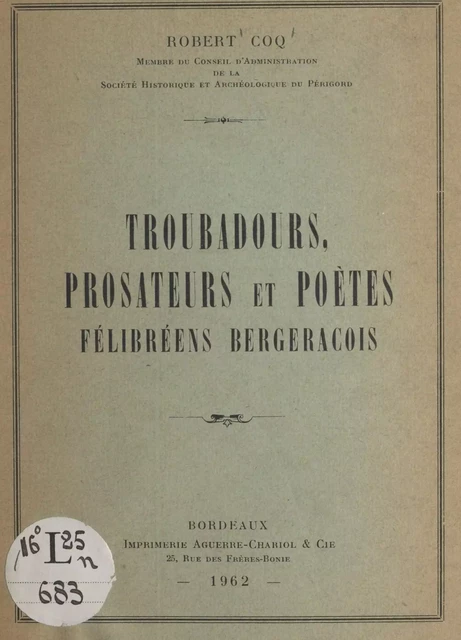 Troubadours, prosateurs et poètes félibréens bergeracois - Robert Coq - FeniXX réédition numérique