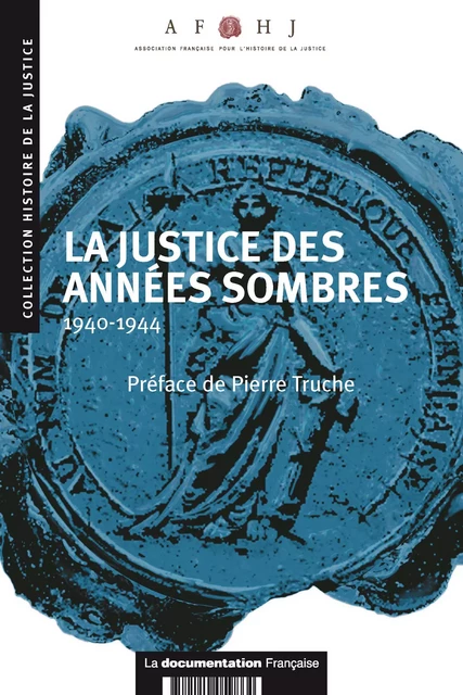 La justice des années sombres : 1940-1944 - Association Française Pour l'Histoire de la Justice, Denis Salas - La Documentation française