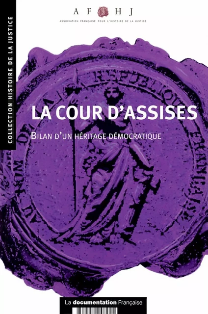 La Cour d'assises - Association Française Pour l'Histoire de la Justice - La Documentation française