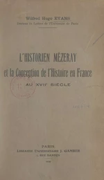 L'historien Mézeray et la conception de l'Histoire, en France, au XVIIe siècle