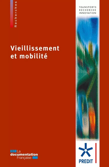 Vieillissement et mobilité - Programme de Recherche Et d'Innovation Dans les Transports Terrestres (Predit) - La Documentation française