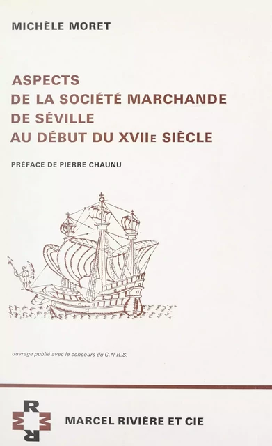 Aspects de la société marchande de Séville au début du XVIIe siècle - Michèle Moret - FeniXX réédition numérique