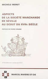 Aspects de la société marchande de Séville au début du XVIIe siècle