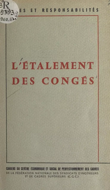 L'étalement des congés -  Fédération nationale des syndicats d'ingénieurs et de cadres supérieurs CGC - FeniXX réédition numérique