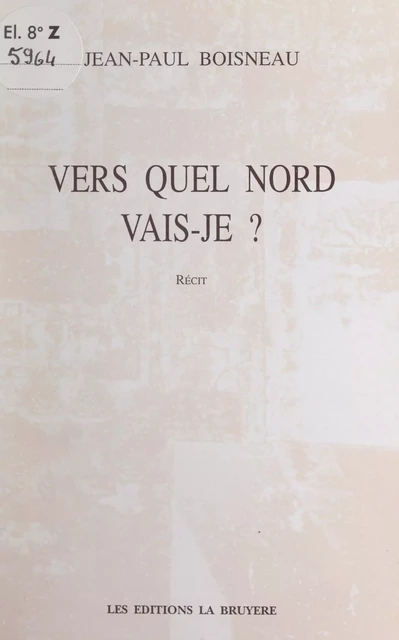 Vers quel Nord vais-je ? - Jean-Paul Boisneau - FeniXX réédition numérique